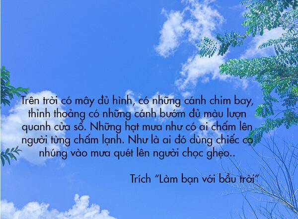 Những trích dẫn sách Làm bạn với bầu trời - Trên trời có mây đủ hình, có những cánh chim bay, thỉnh thoảng có những cánh bướm đủ màu lượn quanh cửa sổ