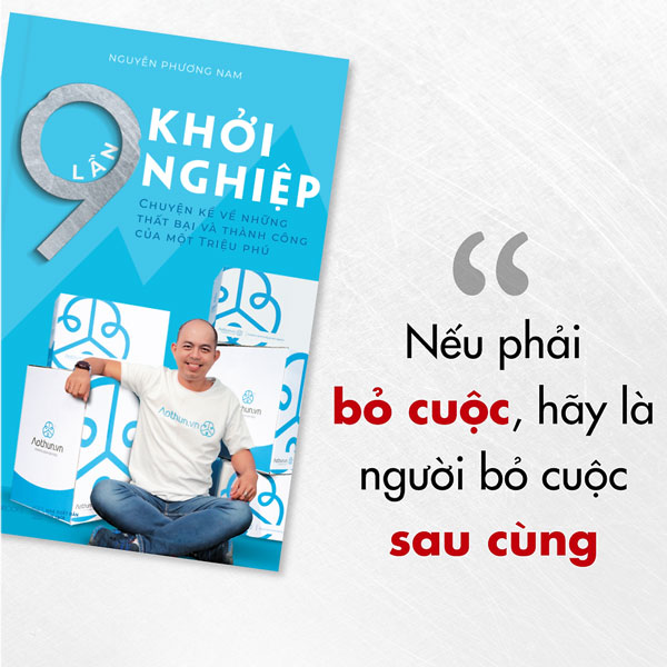 Sách 9 Lần Khởi Nghiệp - Nếu phải bỏ cuộc hãy là người bỏ cuộc sau cùng