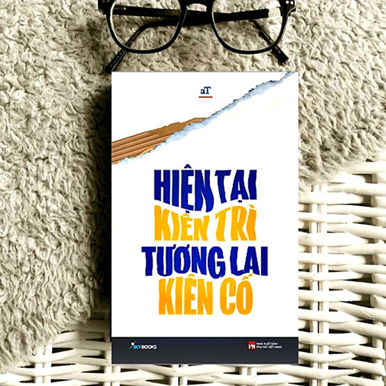 Hiện tại kiên trì tương lai kiên cố