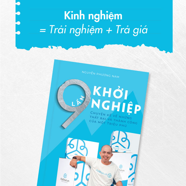 9 Lần Khởi Nghiệp - Đường đến giấc mơ không thiếu những chông gai