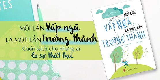 Mỗi lần vấp ngã là một lần trưởng thành - Cuốn sách cho những ai lo sợ thất bại