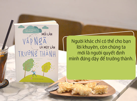 Mỗi lần vấp ngã là một lần trưởng thành - Người khác chỉ có thể cho bạn lời khuyên, còn chúng ta mới là người quyết định mình đứng dậy để trưởng thành