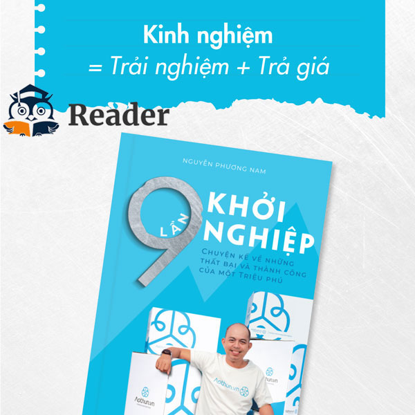 cuốn sách 9 Lần Khởi Nghiệp này ra, để lắng nghe những lời khuyên chân tình