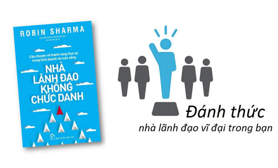 Sách “Nhà Lãnh Đạo Không Chức Danh” đánh thức nhà lãnh đạo vĩ đại trong bạn