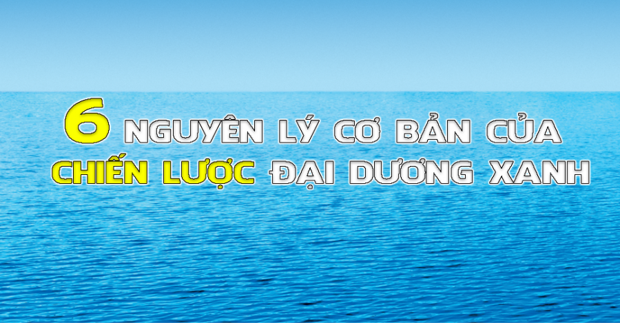 6 nguyên lý cơ bản của chiến lược đại dương xanh